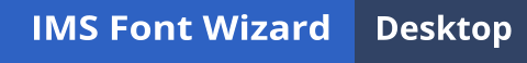 IMS Font Wizard Desktop