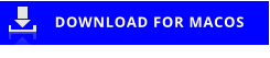 DOWNLOAD FOR MACOS
